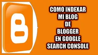 Cómo indexar mi blog de Blogger en Google Search Console