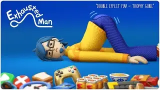 Exhausted Man "Double Effect Nap ~ Trophy Guide"