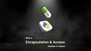 All About Encapsulation and Access Modifier in Python || Create Public, Protected and Private Member