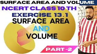 SURFACE AREA AND VOLUME | L-2 EXERCISE 13.1 | EXAMPLES | AND THEIR FORMULAS | NCERT SOLUTION