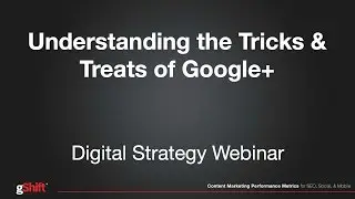 Webinar: Understanding the Tricks & Treats of Google+