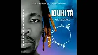 Kell Cee Zambia-Kilikita Official Track.