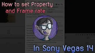 2017 | How To Set Property And Framerate In (any) Sony Vegas Pro 14 | Civilspider