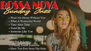Hari Minggu Waktunya Dengarkan Musik Jazz Santai Ini | Bossa Nova