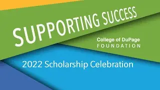 College of DuPage Foundation Scholarship Celebration 2022