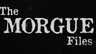 ‘The Morgue Files’ being really disturbing for 18 minutes & 50 seconds (SPOILERS)