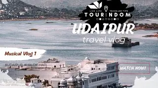 Udaipur travel vlog / Lake palace, Museum, Haldighati / Tourindom