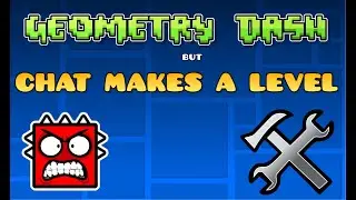 Geometry Dash But Chat Makes A Level Again