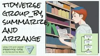 Summarize, group_by, and arrange in the Tidyverse; Learn R Video 10