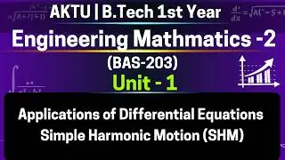 U1L20p2 Simple Harmonic Motion (SHM) | Velocity & Displacement | Period Formula | BAS203  AKTU Sem 2