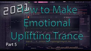 Uplifting Trance Tutorial 2021 - Fl Studio 20 - Part 5 (Breakdown, Drop, Mixing)
