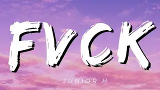 Fvck - Junior H (Letras/Lyrics) [Official]
