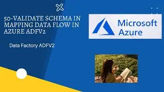 50-Validate Schema in Mapping Data Flow in Azure ADFV2