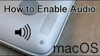 How to Enable Sound/Audio on macOS (internal speakers)