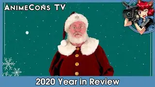 2020 Year in Review - AnimeCons TV
