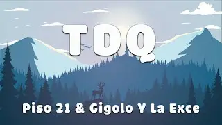 Piso 21 & Gigolo Y La Exce _  TDQ (LETRA/LYRICS)
