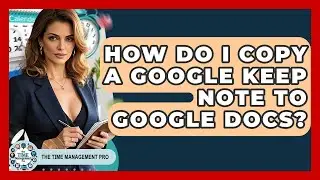 How Do I Copy A Google Keep Note To Google Docs? - The Time Management Pro