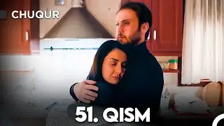 Chuqur 51-qism (O'zbek tilida)