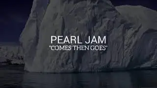 Pearl Jam - Comes Then Goes (Lyrics)