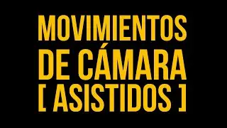 Lenguaje Cinematográfico | Movimientos De Cámara: Asistidos