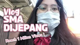 VLOG 18: KEGIATAN SMA DI JEPANG