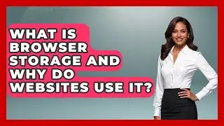 What Is Browser Storage And Why Do Websites Use It? - Tech Terms Explained