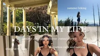 vancouver diaries 🤍: heatless curls & chit chat, pilates/hiking and my first wedding!