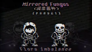 Mirrored Fungus [Phase 1] - Flora imbalance