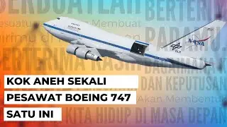 Pesawat Boeing 747 Ini Sangat Berbeda, Satu-Satunya di Dunia!!!