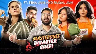 Master Chef vs Disaster Chef S1. EP 6/7 | Ft. @thepaayaljain