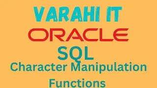 VARAHI IT - Oracle SQL - Character Manipulation Functions part 1