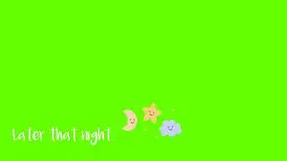 Later that night 🌃 Green Screen