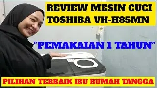REVIEW MESIN CUCI TOSHIBA VH-H85MN | SIGESIT BIKIN AWET 