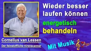 Wieder besser gehen (laufen) können energetisch behandeln | Cornelius van Lessen - Mit Musik