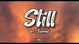 Jeff Bernat - Still Lyrics