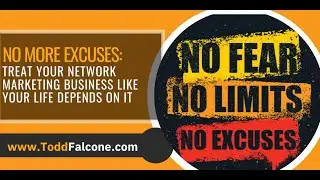 No More Excuses: Treat Your Network Marketing Business Like Your Life Depends On It
