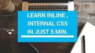 html tutorial -- LEARN INLINE INTERNAL CSS IN EASY WAY -- INLINE AND INTERNAL CSS IN JUST 5 minutes.