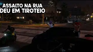 O ASSALTO NA RUA TERMINOU EM TROCAÇÃO - GTA V RP