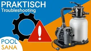 Praktisch POOLSANA: Troubleshooting Sandfilteranlage