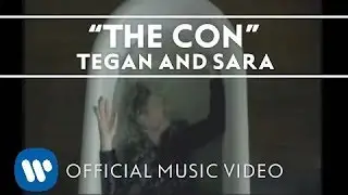 Tegan and Sara - The Con [Official Music Video]