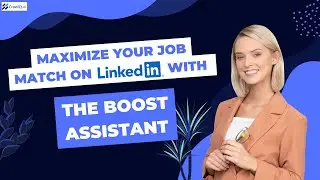 Maximize Your Job Match on LinkedIn with the Boost Assistant