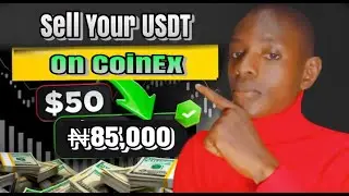 How To Sell Your USDT On CoinEx To Recive Naira To Your Bank Account