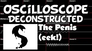 The Penis (eek!) - Surasshu - Oscilloscope Deconstruction