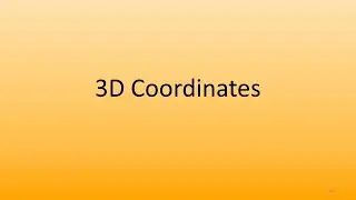 7.8 Three Dimensional Coordinates