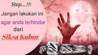 Jangan lakukan ini agar terhindar dari siksa kubur.