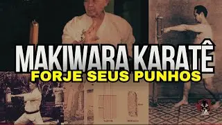 FORJANDO PUNHOS SEGREDOS DO MAKIWARA KARATÊ