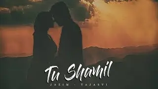 Tu Shamil Video Song | Jazim Sharma | Himani Kapoor | Latest Hindi Song | Jazim Productions