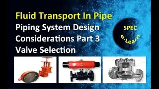 Fluid Transport in Pipes: Piping System Design Considerations Part 3 – Selecting the Right Valves