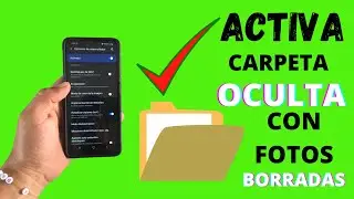 activa CARPETA OCULTA con fotos eliminadas de tu celular