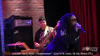 James Ross @ (Vocalist) Karyn White - "Superwoman" - Live In The LOU -  www.Jross-tv.com (St. Louis)